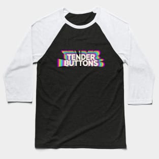 Tender Buttons Baseball T-Shirt